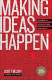 Making Ideas Happen: Overcoming the Obstacles Between Vision and Reality, Belsky, Scott