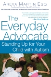 The Everyday Advocate: Standing Up for Your Child with Autism or Other Special Needs, Martin, Areva