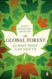 The Global Forest: Forty Ways Trees Can Save Us, Beresford-Kroeger, Diana