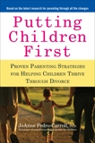 Putting Children First: Proven Parenting Strategies for Helping Children Thrive Through Divorce, Pedro-Carroll, JoAnne