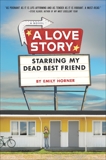 A Love Story Starring My Dead Best Friend, Horner, Emily