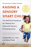 Raising a Sensory Smart Child: The Definitive Handbook for Helping Your Child with Sensory Processing Issues, Revised and Updated Edition, Biel, Lindsey & Peske, Nancy