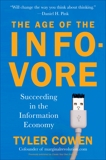 The Age of the Infovore: Succeeding in the Information Economy, Cowen, Tyler