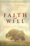 Faith and Will: Weathering the Storms in Our Spiritual Lives, Cameron, Julia