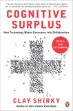 Cognitive Surplus: How Technology Makes Consumers into Collaborators, Shirky, Clay