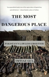 The Most Dangerous Place: Pakistan's Lawless Frontier, Gul, Imtiaz