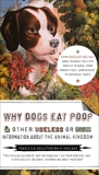 Why Dogs Eat Poop, and Other Useless or Gross Information About the Animal Kingdom, Gould, Francesca & Haviland, David