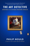 The Art Detective: Adventures of an Antiques Roadshow Appraiser, Mould, Philip