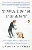 Twain's Feast: Searching for America's Lost Foods in the Footsteps of Samuel Clemens, Beahrs, Andrew