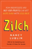 Zilch: How Businesses and Not-for-Profits Can Get More Bang with Less Buck, Lublin, Nancy