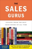 The Sales Gurus: Lessons from the Best Sales Books of All Time, Clancy, Andrew