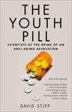 The Youth Pill: Scientists at the Brink of an Anti-Aging Revolution, Stipp, David