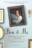 Ben & Me: From Temperance to Humility--Stumbling Through Ben Franklin's Thirteen Virtues,O ne Unvirtuous Day at a Time, Gunn, Cameron