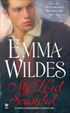 My Lord Scandal: Notorious Bachelors, Wildes, Emma