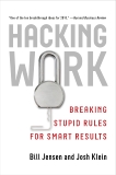 Hacking Work: Breaking Stupid Rules for Smart Results, Jensen, Bill & Klein, Josh