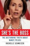 She's the Boss: The Disturbing Truth About Nancy Pelosi, Schweizer, Rochelle