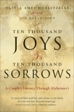 Ten Thousand Joys & Ten Thousand Sorrows: A Couple's Journey Through Alzheimer's, Hoblitzelle, Olivia Ames