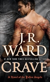 Crave: A Novel of the Fallen Angels, Ward, J.R.