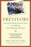 Previvors: Facing the Breast Cancer Gene and Making Life-Changing Decisions, Port, Dina Roth