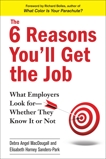 The 6 Reasons You'll Get the Job: What Employers Look for--Whether They Know It or Not, MacDougall, Debra Angel & Sanders-Park, Elisabeth Harney