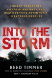 Into the Storm: Violent Tornadoes, Killer Hurricanes, and Death-Defying Adventures in Extreme We ather, Tilin, Andrew & Timmer, Reed