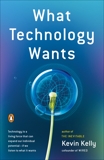 What Technology Wants, Kelly, Kevin