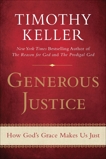 Generous Justice: How God's Grace Makes Us Just, Keller, Timothy