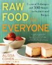 Raw Food for Everyone: Essential Techniques and 300 Simple-to-Sophisticated  Recipes, Cohen, Alissa & Dubois, Leah J.