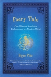 Faery Tale: One Woman's Search for Enchantment in a Modern World, Pike, Signe