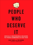 People Who Deserve It: Socially Responsible Reasons to Punch Someone in the Face, Gordon, Tim & Rand, Casey