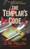 The Templar's Code: A Thriller, Palov, C.M.