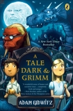 A Tale Dark & Grimm, Gidwitz, Adam