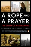 A Rope and a Prayer: The Story of a Kidnapping, Mulvihill, Kristen & Rohde, David