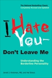 I Hate You--Don't Leave Me: Understanding the Borderline Personality, Kreisman, Jerold J. & Straus, Hal