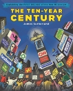 The Ten-Year Century: Explaining the First Decade of the New Millennium, Sutherland, James B.