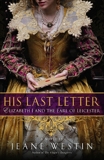 His Last Letter: Elizabeth I and the Earl of Leicester, Westin, Jeane