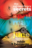 The Extraordinary Secrets of April, May, & June, Benway, Robin