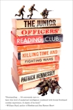 The Junior Officers' Reading Club: Killing Time and Fighting Wars, Hennessey, Patrick