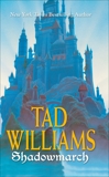 Shadowmarch: Shadowmarch: Volume I, Williams, Tad