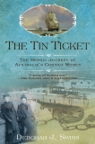 The Tin Ticket: The Heroic Journey of Australia's Convict Women, Swiss, Deborah J.