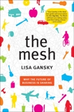 The Mesh: Why the Future of Business Is Sharing, Gansky, Lisa