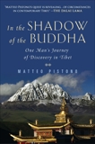 In the Shadow of the Buddha: One Man's Journey of Discovery in Tibet, Pistono, Matteo