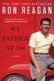 My Father at 100: A Memoir, Reagan, Ron
