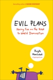 Evil Plans: Having Fun on the Road to World Domination, MacLeod, Hugh