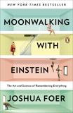 Moonwalking with Einstein: The Art and Science of Remembering Everything, Foer, Joshua