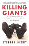 Killing Giants: 10 Strategies to Topple the Goliath in Your Industry, Denny, Stephen