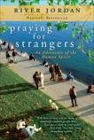 Praying for Strangers: An Adventure of the Human Spirit, Jordan, River