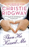 Then He Kissed Me, Ridgway, Christie