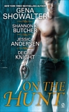 On the Hunt, Knight, Deidre & Butcher, Shannon K. & Andersen, Jessica & Showalter, Gena