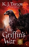 The Griffin's War, Taylor, K. J.